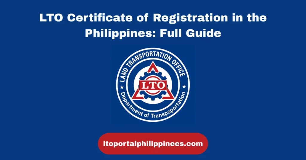LTO Certificate of Registration in the Philippines: Full Guide